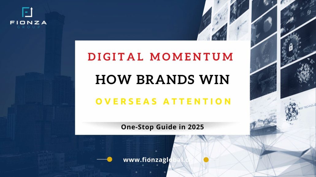 Digital momentum helps brands turn content into influence overseas—build coordinated action, extend content life, and gain trust across platforms.